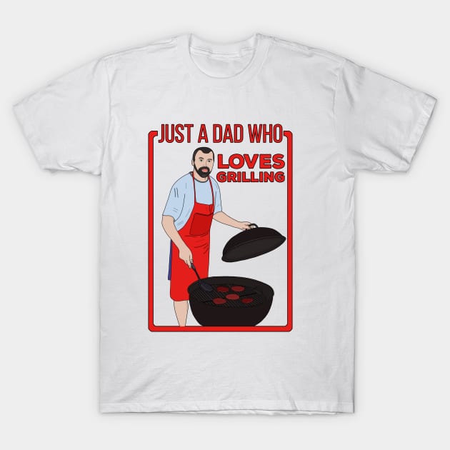 Just a Dad Who Loves Grilling T-Shirt by DiegoCarvalho